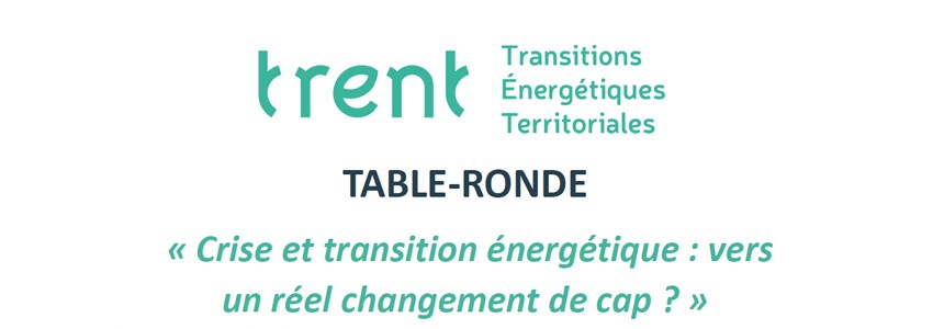Table ronde « Crise et transition énergétique : vers un réel changement de cap ? »