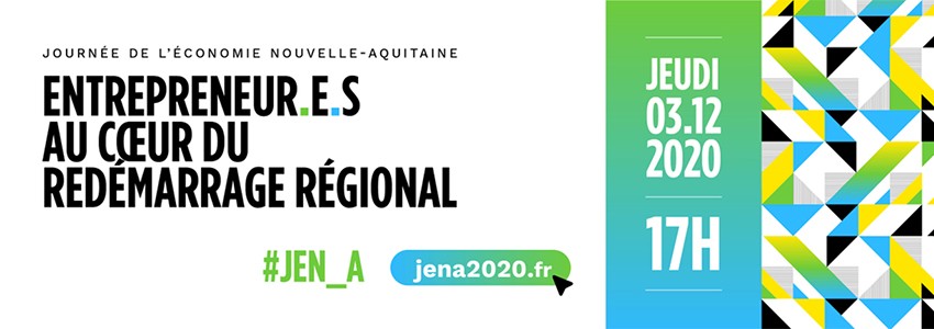 Journée de l’Économie Nouvelle-Aquitaine : « Entrepreneur.e.s au cœur du redémarrage régional »