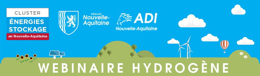 WEBINAIRE Les secteurs prioritaires pour le déploiement de L’HYDROGÈNE à horizon 2030 en Nouvelle-Aquitaine, en France et en Europe