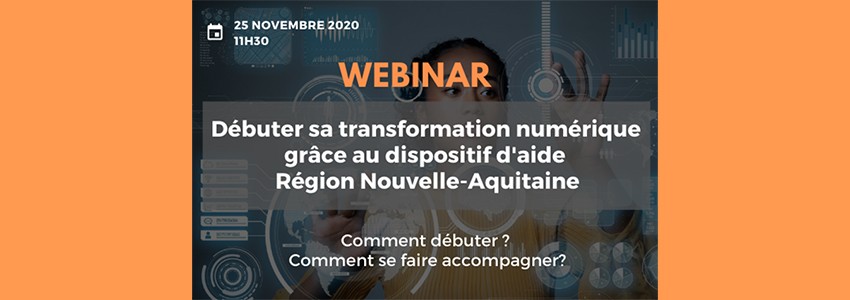 Webinar « Débuter sa transformation numérique grâce à une aide financière proposée par la Région Nouvelle-Aquitaine »
