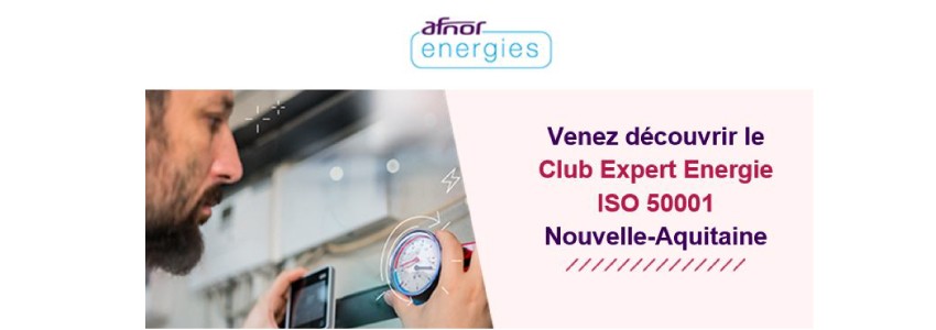 Webinaire de lancement du Club Expert Énergie ISO 50001 de Nouvelle-Aquitaine