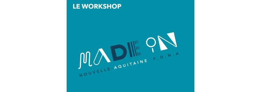 Workshop design « MADE in Nouvelle-Aquitaine »