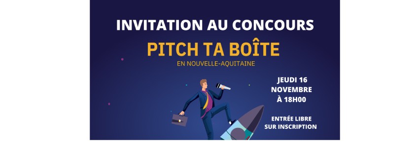 Finale du Concours « Pitch ta boîte » en Nouvelle-Aquitaine